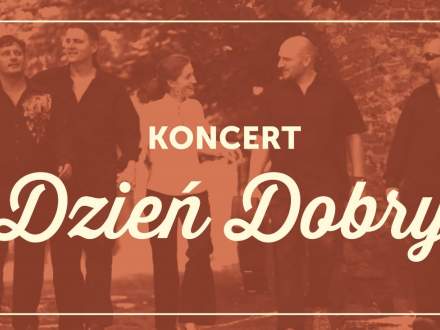 Zapraszamy na koncert zespołu Dzień Dobry